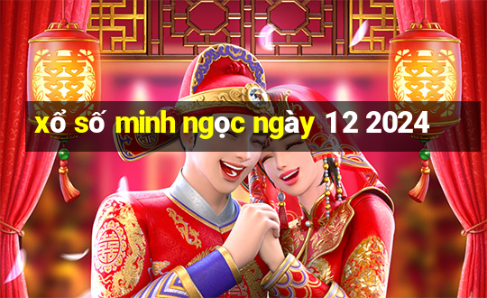 xổ số minh ngọc ngày 1 2 2024