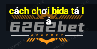 cách chơi bida tá lả