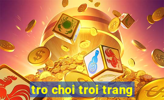 tro choi troi trang