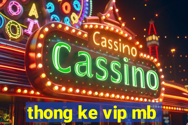 thong ke vip mb