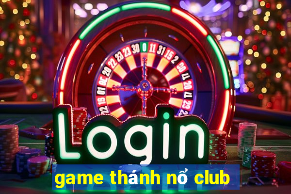 game thánh nổ club