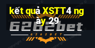 kết quả XSTT4 ngày 29