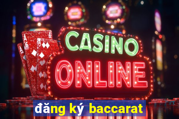 đăng ký baccarat