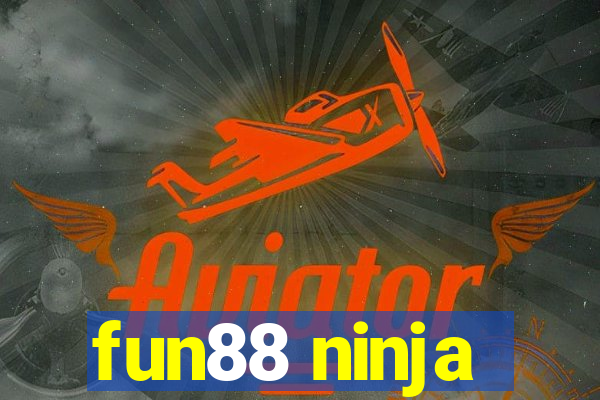 fun88 ninja