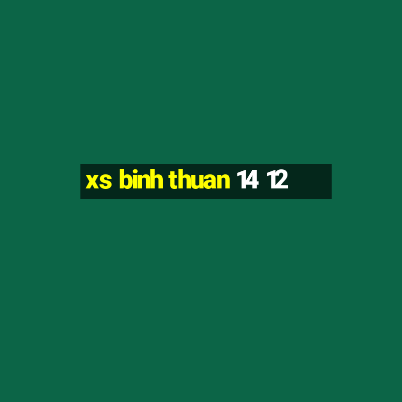 xs binh thuan 14 12