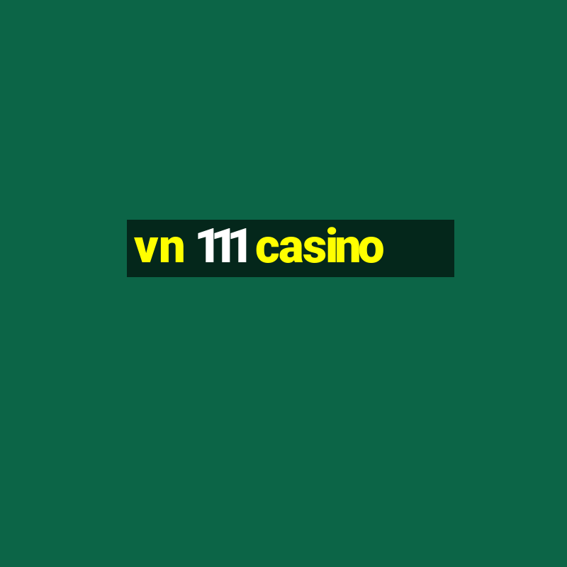 vn 111 casino