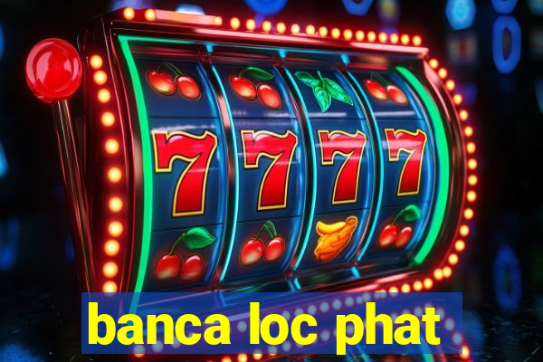 banca loc phat