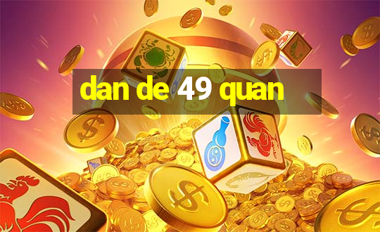 dan de 49 quan