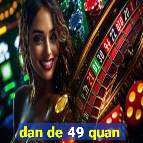 dan de 49 quan