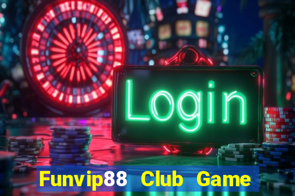 Funvip88 Club Game Bài Tài Xỉu