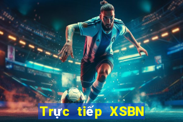 Trực tiếp XSBN Thứ 3