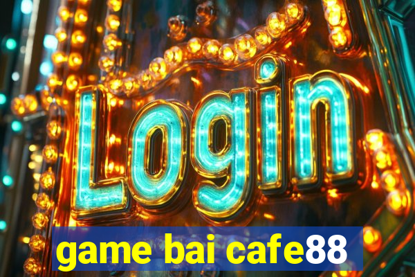 game bai cafe88