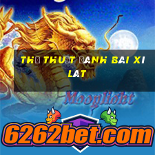 thủ thuật đánh bài xì lát