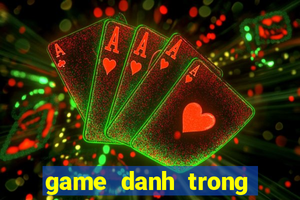 game danh trong dien tu