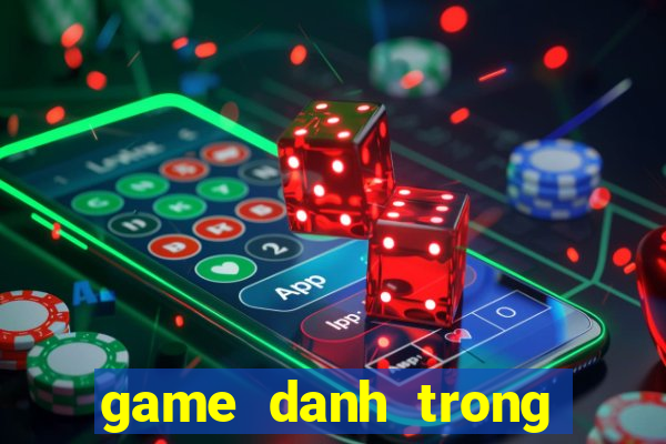 game danh trong dien tu