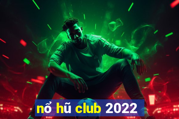 nổ hũ club 2022