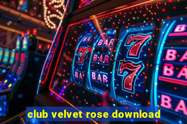 club velvet rose download