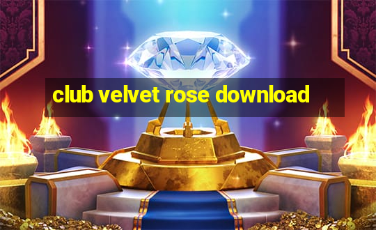 club velvet rose download