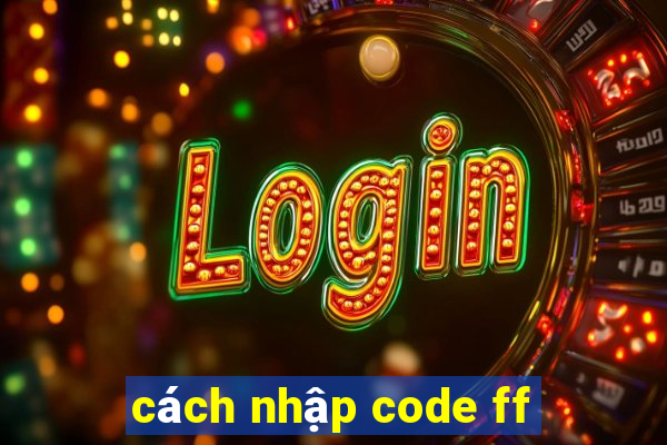 cách nhập code ff