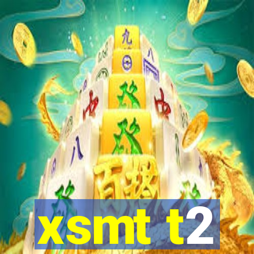 xsmt t2