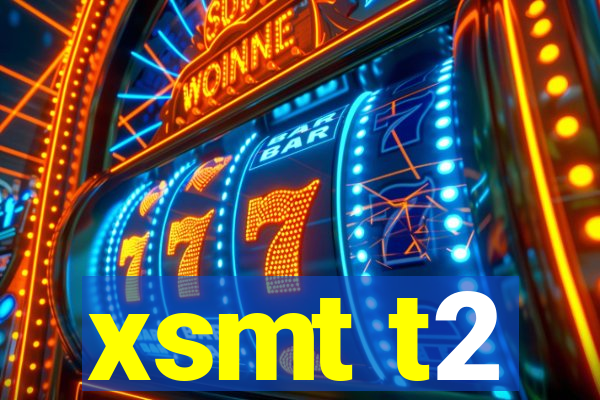 xsmt t2