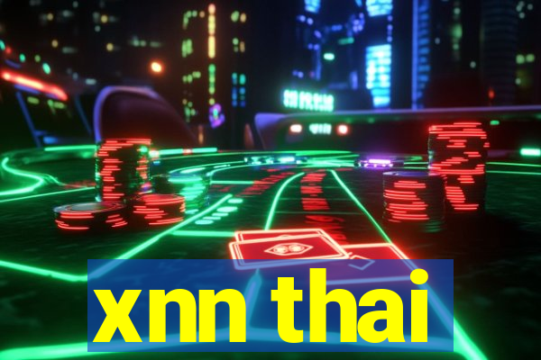 xnn thai