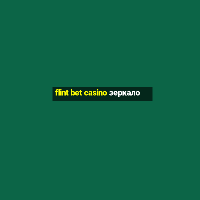 flint bet casino зеркало