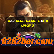 B52.Club Game Bài Kungfu