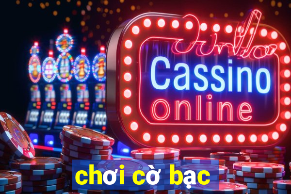 chơi cờ bạc