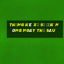 Thống kê xổ số Đắk Nông ngày thứ sáu