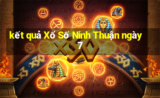 kết quả Xổ Số Ninh Thuận ngày 7