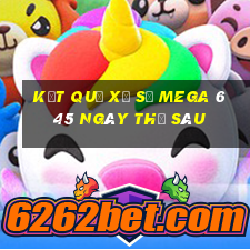 Kết quả xổ số MEGA 6 45 ngày thứ sáu