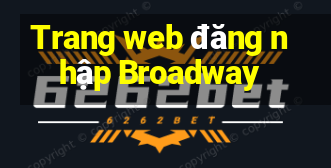 Trang web đăng nhập Broadway