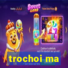 trochoi ma