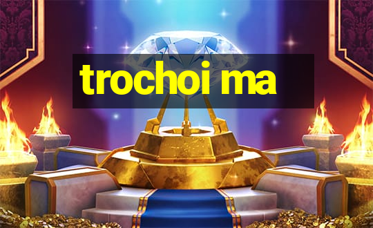 trochoi ma