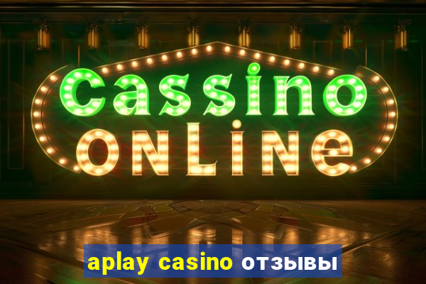 aplay casino отзывы