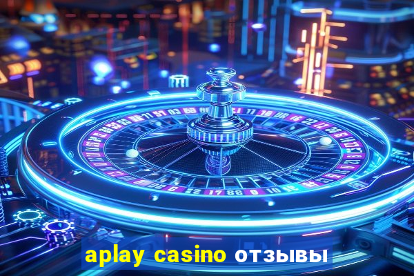 aplay casino отзывы