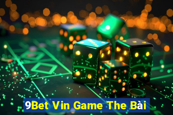 9Bet Vin Game The Bài