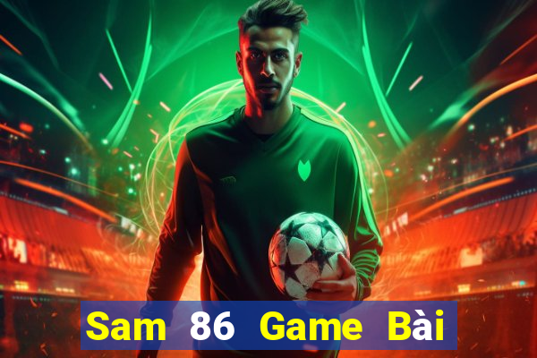 Sam 86 Game Bài B52 Đổi Thưởng