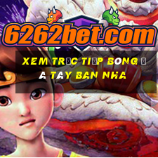 xem trực tiếp bóng đá tây ban nha