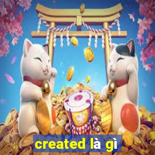 created là gì