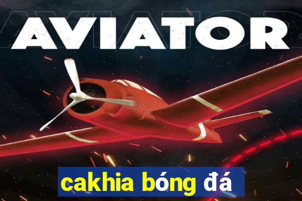 cakhia bóng đá