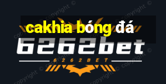 cakhia bóng đá