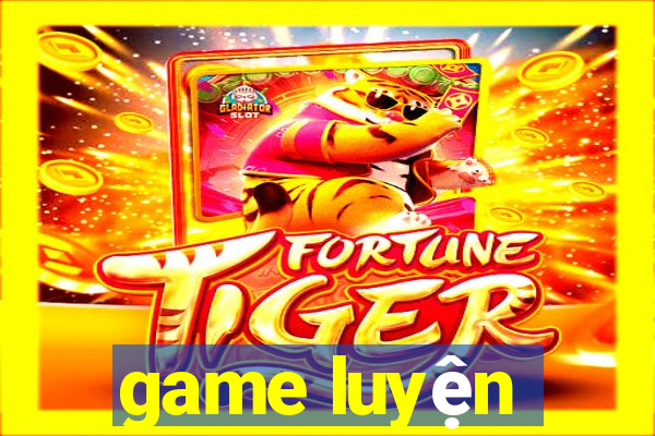 game luyện