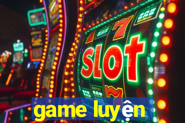 game luyện