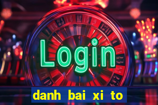 danh bai xi to tren zing