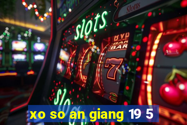 xo so an giang 19 5