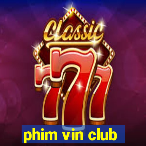 phim vin club