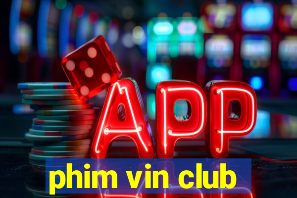 phim vin club