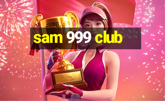 sam 999 club